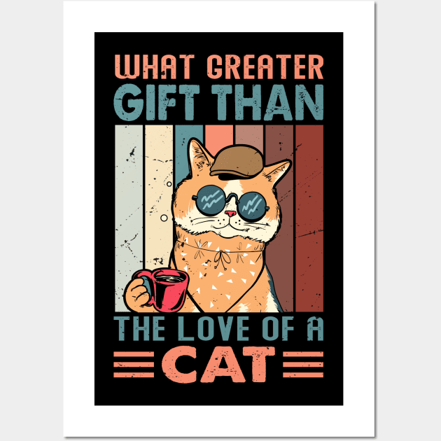 What Greater Gift Than The Love Of A Cat - Design For Cat Lovers Wall Art by Chuckgraph